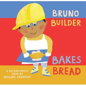 BRUNO BUILDER BAKES BREAD - A MIX-AND-MATCH BOOK - BOARD BOO