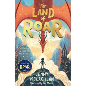 LAND OF ROAR - JENNY MCLACHLAN - BEN MANTLE
