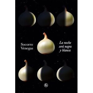 LA NOCHE SERA NEGRA Y BLANCA - SOCORRO VENEGAS