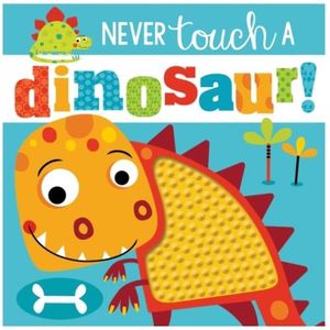 NEVER TOUCH A DINOSAUR