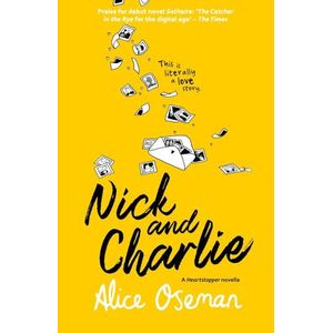 NICK AND CHARLIE - A HEARTSTOPPER NOVELLA - ALICE OSEMAN