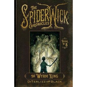 THE WYRM KING - THE SPIDERWICK CHRONICLES 8