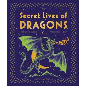 THE SECRET LIVES OF DRAGONS - ZOYA AGNIS - ALEXANDER UTKIN