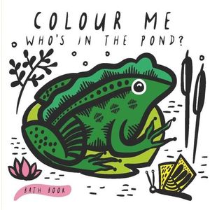 WHO'S IN THE POND? - COLOUR ME - BATH BOOK