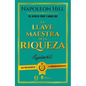 LA LLAVE MAESTRA DE LA RIQUEZA - NAPOLEON HILL