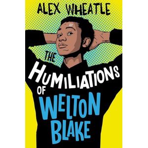 THE HUMILIATIONS OF WELTON BLAKE - BLAKE WHEATLE