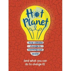 HOT PLANET - HOW CLIMATE CHANGE IS HARMING OUR WORLD