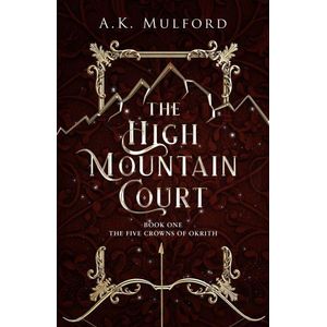 THE HIGH MOUNTAIN COURT - THE FIVE CROWNS OF OKRITH 1