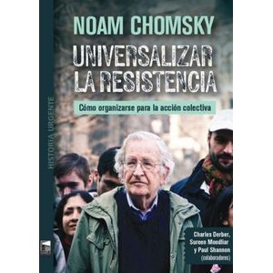 UNIVERSALIZAR LA RESISTENCIA - NOAM CHOMSKY