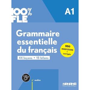 GRAMMAIRE ESSENTIELLE DU FRANCAIS A1 - 100% FLE