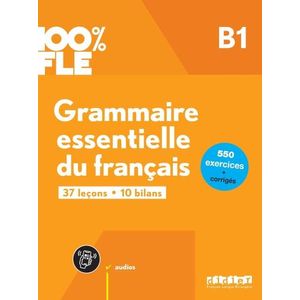 GRAMMAIRE ESSENTIELLE DU FRANCAIS B1 - 100% FLE