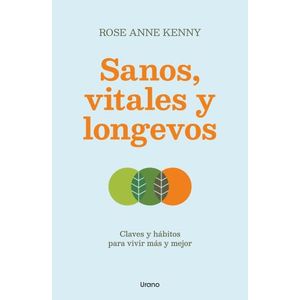 SANOS, VITALES Y LONGEVOS - ROSE ANN KENNY