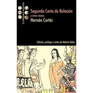 SEGUNDA CARTA DE RELACION Y OTROS TEXTOS - HERNAN CORTES
