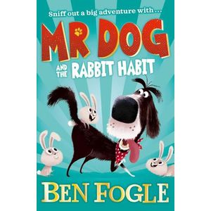 MR DOG AND THE RABBIT HABIT - BEN FOGLE