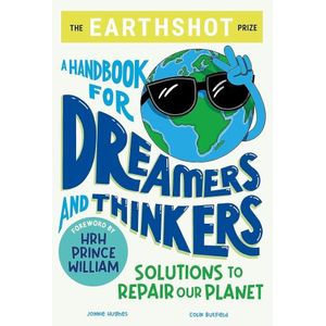 A HANDBOOK FOR DREAMERS AND THINKERS - THE EARTHSHOT PRIZE