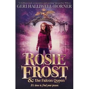 ROSIE FROST AND THE FALCON QUEEN - GERI HALLIWELL - HORNER