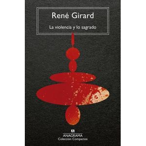 LA VIOLENCIA Y LO SAGRADO - RENE GIRARD