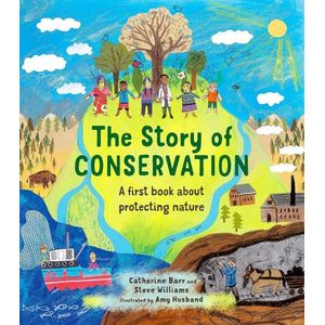 THE STORY OF CONSERVATION - A FIRST BOOK ABOUT PROTECTING NA