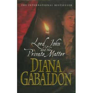 LORD JOHN AND THE PRIVATE MATTER - DIANA GABALDON