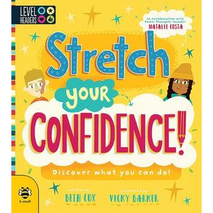 STRETCH YOUR CONFIDENCE !