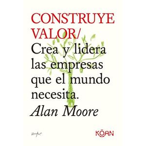 CONSTRUYE VALOR - ALAN MOORE