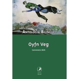 OYFN VEG - CANCIONERO IDISH - ANTOLOGIA BILINGUE