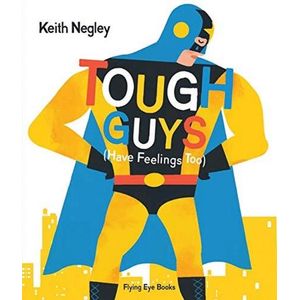 TOUGH GUYS HAVE FEELINGS TOO - KAITH NEGLEY