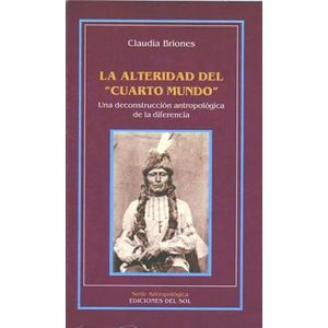 LA ALTERIDAD DEL CUARTO MUNDO - CLAUDIA BRIONES