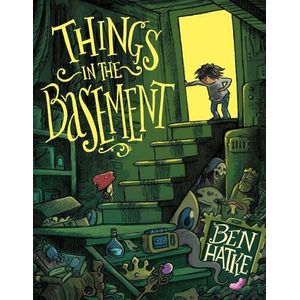 THINGS IN THE BASEMENT - BEN HATKE