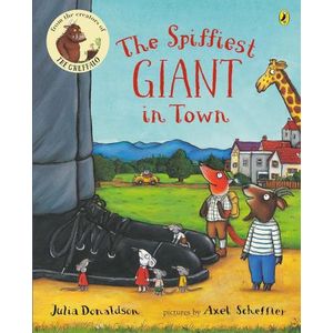 THE SPIFFIEST GIANT IN TOWN- JULIA DONALDSON- AXEL SCHEFFLER