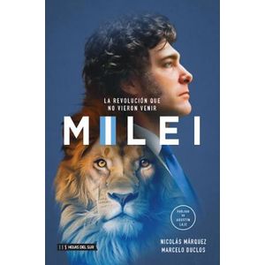 MILEI - LA REVOLUCION QUE NO VIERON VENIR - MARQUEZ - DUCLOS