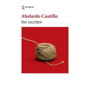 SER ESCRITOR (ED.2020) - ABELARDO CASTILLO