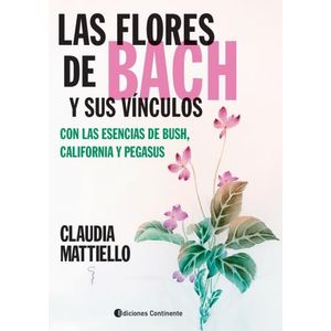 LAS FLORES DE BACH Y SUS VINCULOS - CLAUDIA MATTIELLO