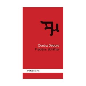 CONTRA DEBORD - FREDERIC SCHIFFTER