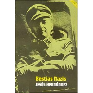 BESTIAS NAZIS - LOS VERDUGOS DE LAS SS - JESUS HERNANDEZ