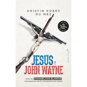 JESUS Y JOHN WAYNE. COMO LOS EVANGELICOS BLANCOS CORROMPIERO