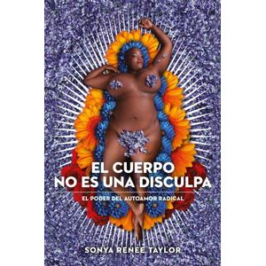 EL CUERPO NO ES UNA DISCULPA - SONYA RENEE TAYLOR