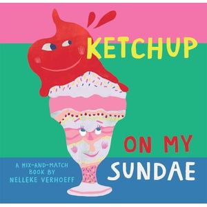 KETCHUP ON MY SUNDAE - NELLEKE VERHOEFF