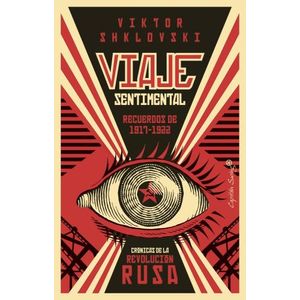 VIAJE SENTIMENTAL - RECUERDOS DE 1917-1922- VIKTOR SHKLOVSKI
