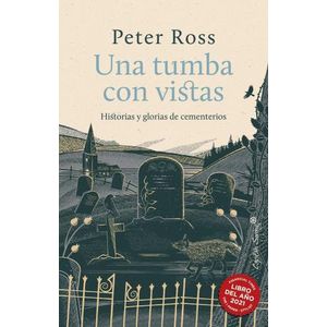 UNA TUMBA CON VISTAS - HISTORIAS Y GLORIAS DE CEMENTERIOS