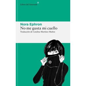 NO ME GUSTA MI CUELLO - NORA EPHRON
