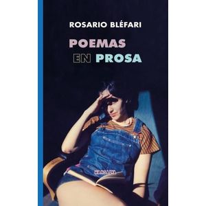 POEMAS EN PROSA - ROSARIO BLEFARI