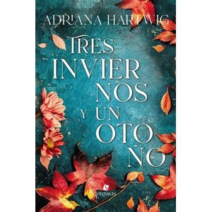 TRES INVIERNOS Y UN OTOÑO - ADRIANA HARTWIG