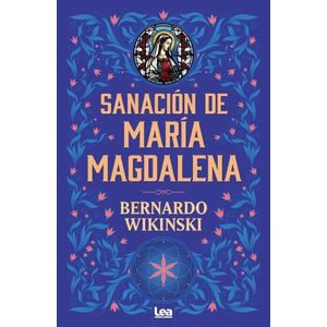 SANACION DE MARIA MAGDALENA - BERNARDO WIKINSKI