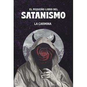 EL PEQUEÑO LIBRO DEL SATANISMO - LA CARMINA