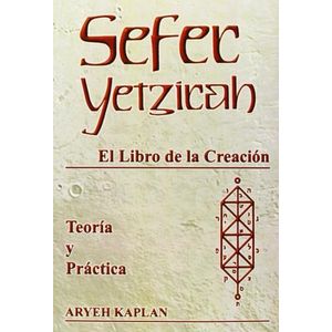 SEFER YETZIRAH - EL LIBRO DE LA CREACION - TEORIA Y PRACTICA