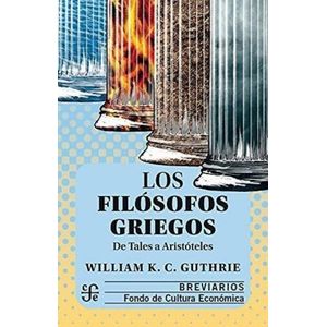 LOS FILOSOFOS GRIEGOS - GUTHRIE WILLIAM K.C.