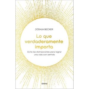 LO QUE VERDADERAMENTE IMPORTA - JOSHUA BECKER