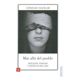 MAS ALLA DEL PUEBLO - IMAGENES INDICIOS Y POLITICAS DEL CINE