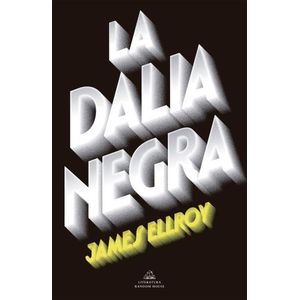 LA DALIA NEGRA - JAMES ELLROY